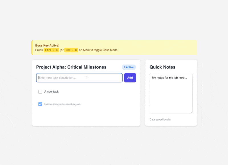 Press Ctrl + B (or Cmd + B on Mac) to toggle Boss Mode.