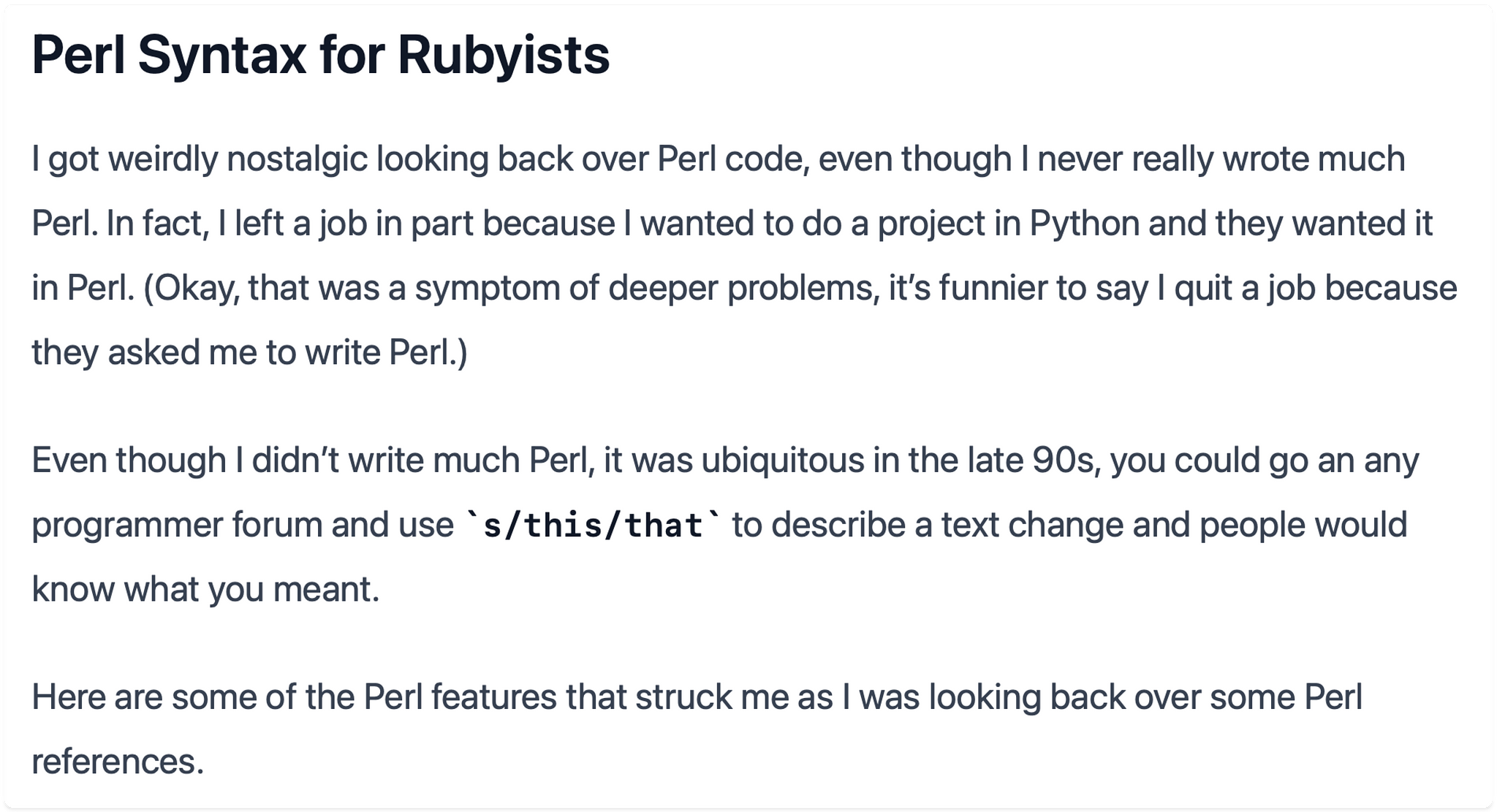 Quote about I got weirdly nostalgic looking back over Perl code, even though I never really wrote much Perl. In fact, I left a job in part because I wanted to do a project in Python and they wanted it in Perl. 