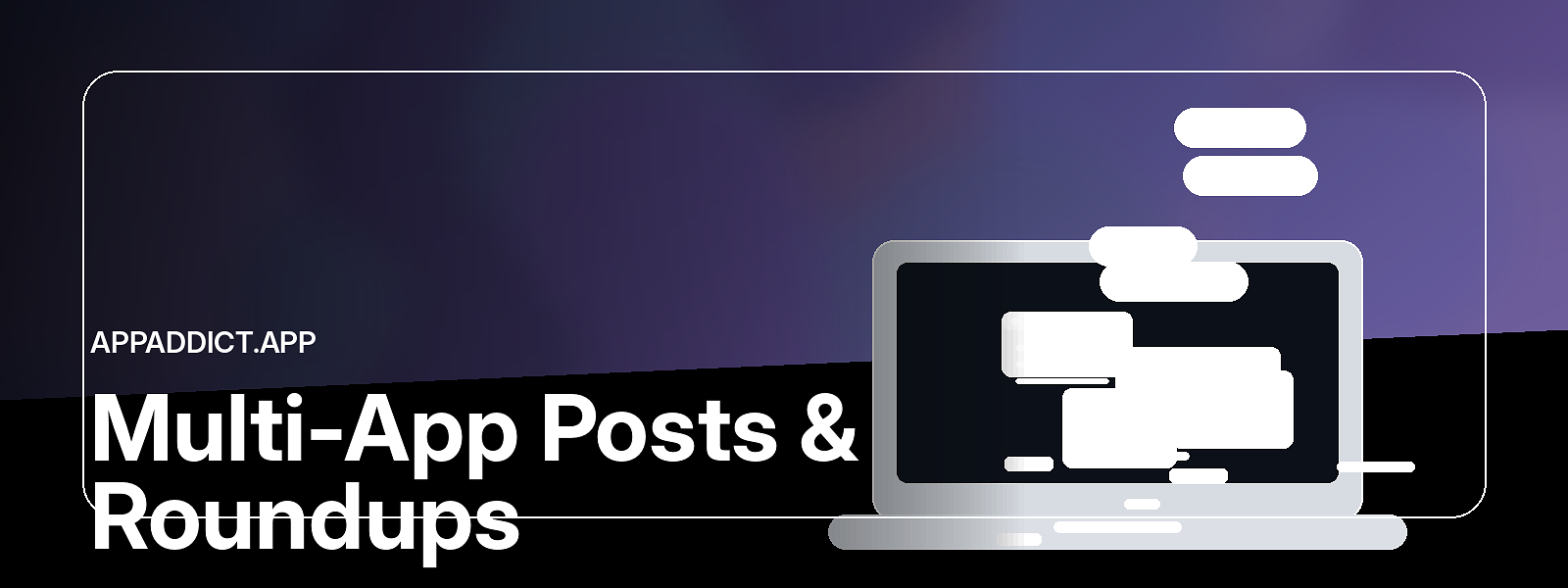 Multi-App Posts & Roundups