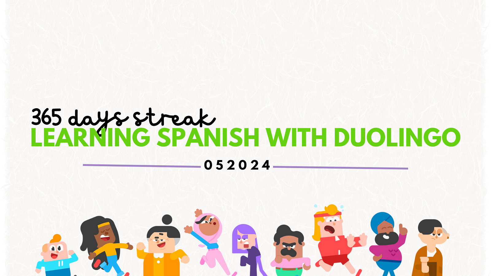 Graphic that says 365 days streak learning Spanish with Duolingo with a date stamp of 052024. Cartoon characters from Duolingo franchise below celebrating