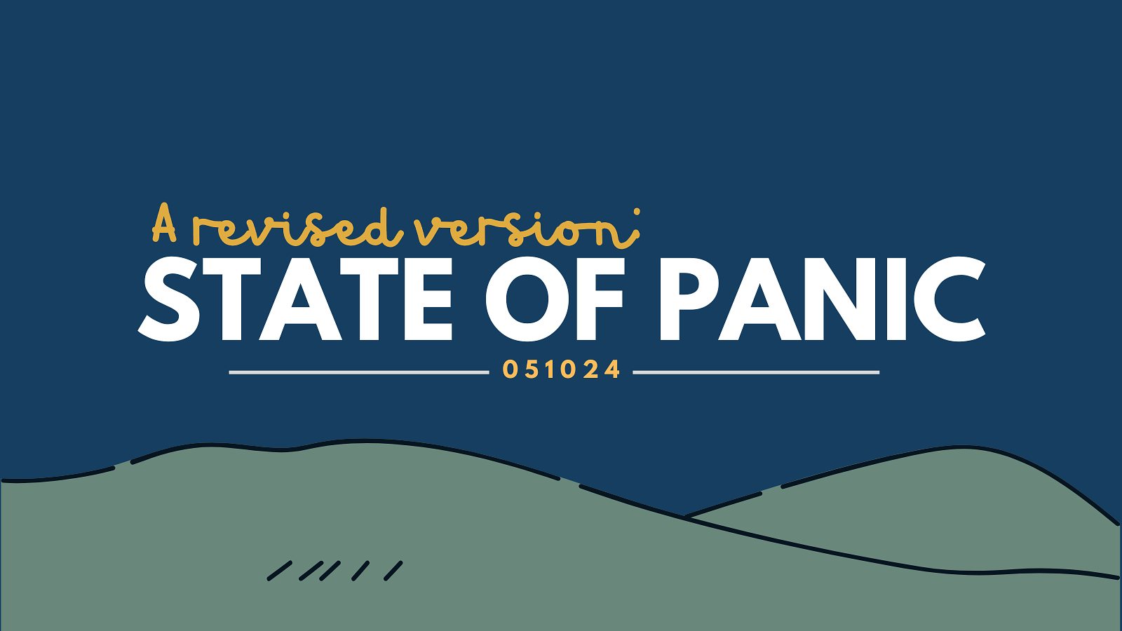 a blue graphic with rolling green hills towards the bottom half of the page. It says A revised version: state of panic with a date of 051024 at the bottom