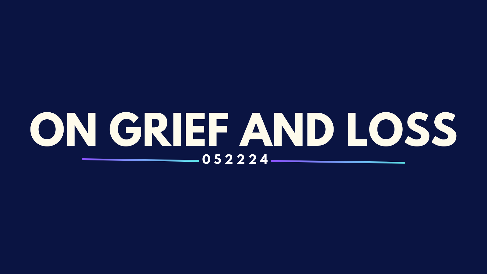 image that says on grief and loss with a date stamp of 052224