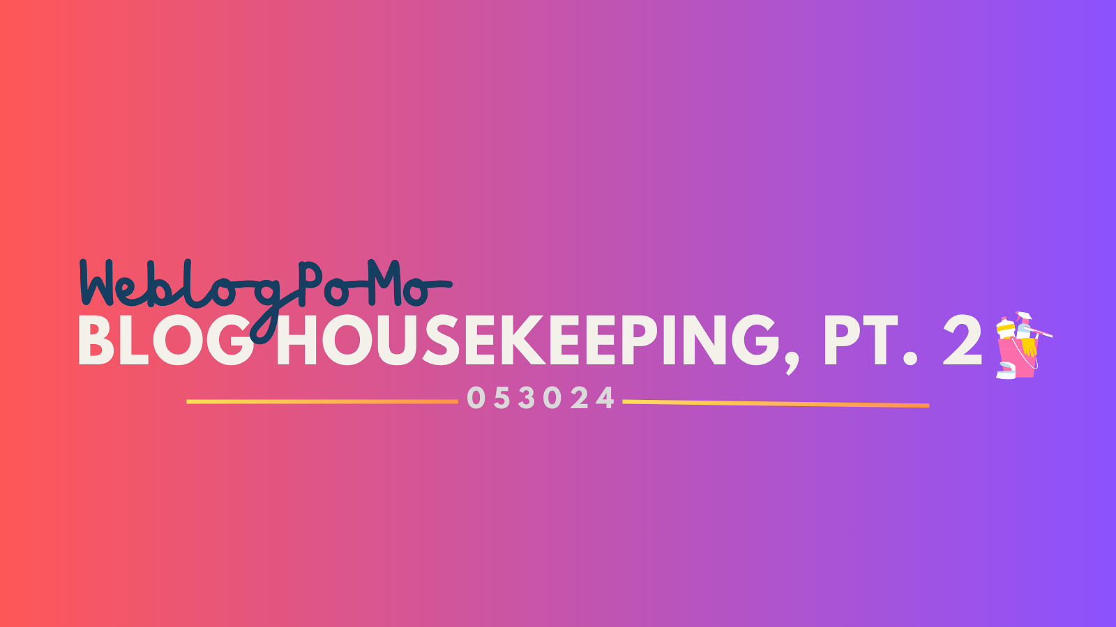 Graphic that says Weblog PoMo Blog Housekeeping Pt 2. with a date stamp of 053024