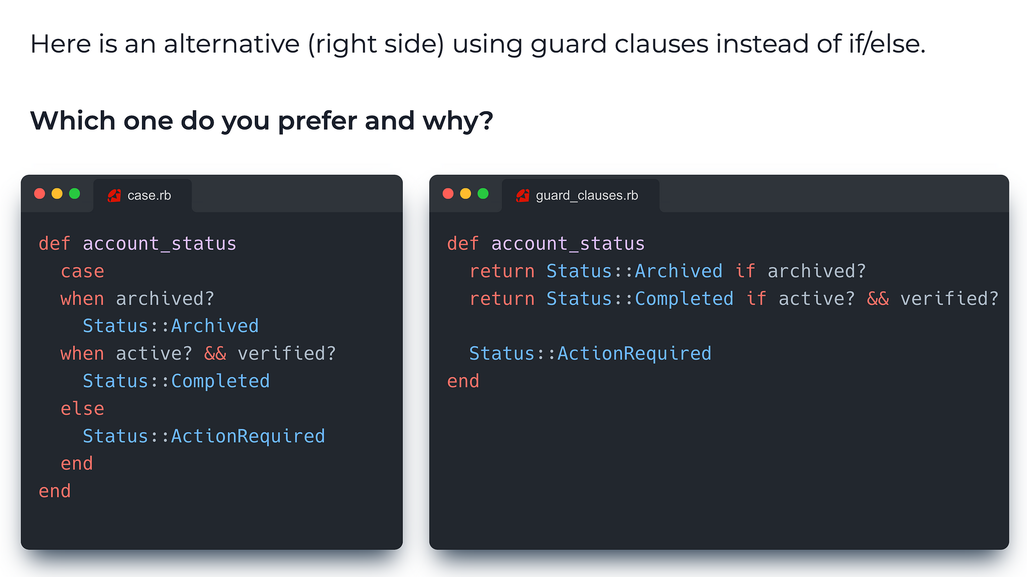 A case statement (left side) - Guard clauses (right side)