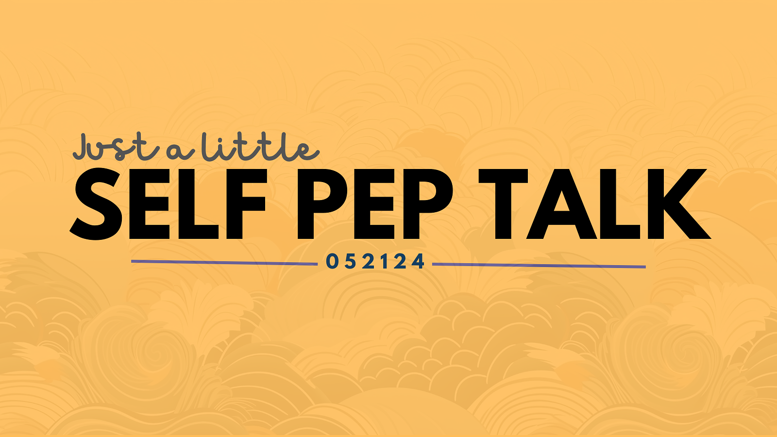 image that says just a little self pep talk with a 052124 date stamp